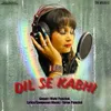 About Dil Se Kabhi Song